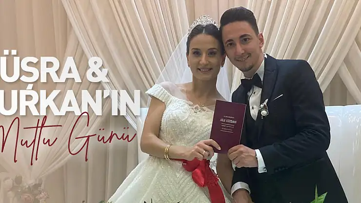 BÜŞRA & FURKAN'IN MUTLU GÜNÜ