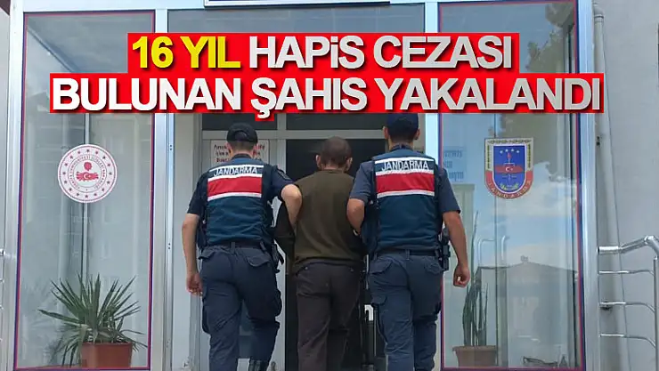 16 yıl hapis cezası bulunan şahıs yakalandıc
