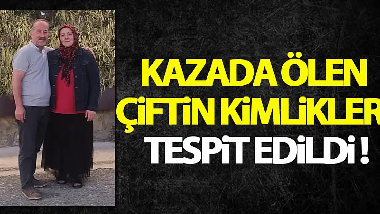 Düğünden dönerken kazada ölen çiftin kimlikleri tespit edildi