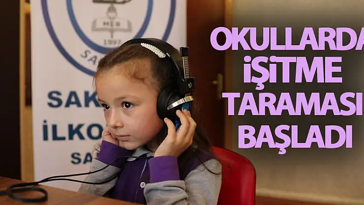 Okullarda işitme taraması başladı: '3 öğrenciye erken tanı koyularak işitme cihazı takıldı'