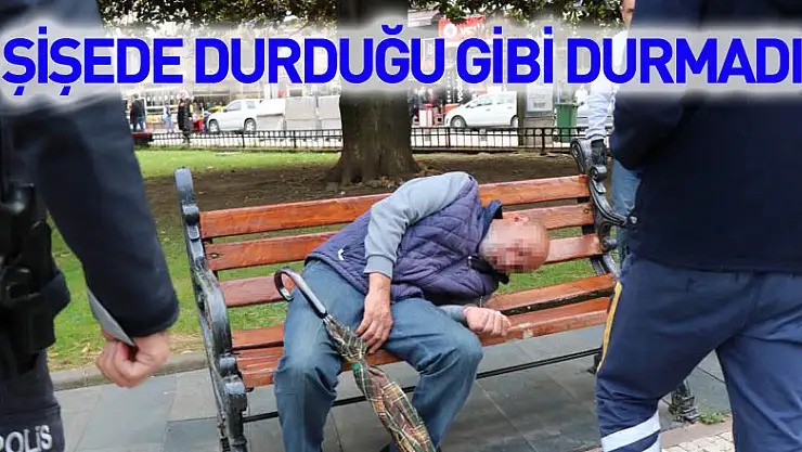 Şişede durduğu gibi durmadı