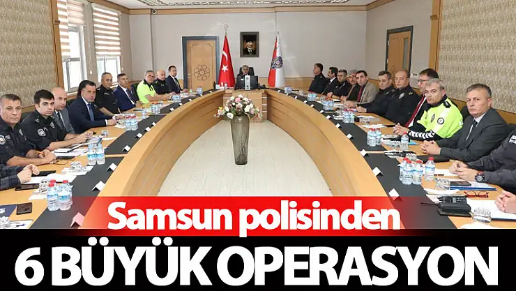 Samsun polisinden 6 büyük operasyon