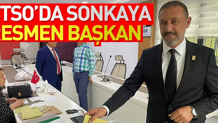 ÇTSO'da SONKAYA RESMEN BAŞKAN 