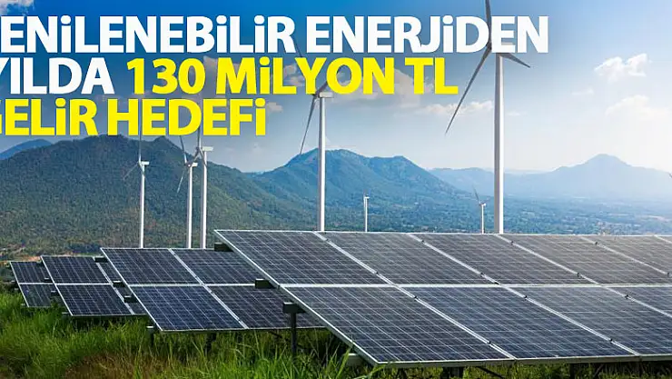 Samsun'un yenilenebilir enerjiden yılda 130 milyon TL gelir hedefi