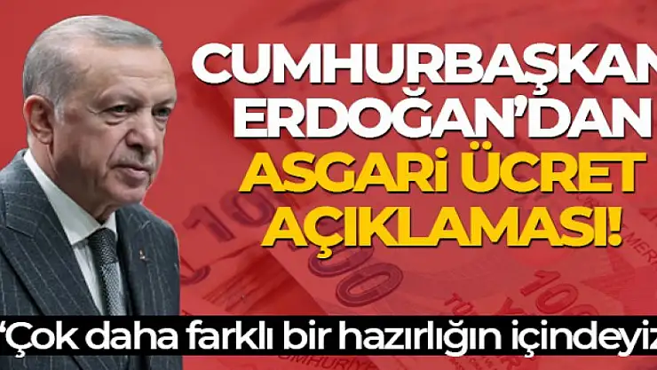 Başkan Erdoğan'dan asgari ücret açıklaması: 'Çok farklı olacak'