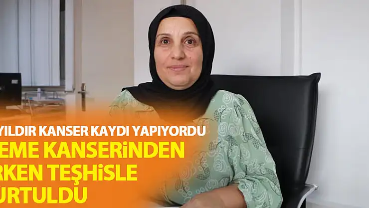 17 yıldır binlerce insanın kanser kaydını yapan kadın, meme kanserinden erken teşhisle kurtuldu