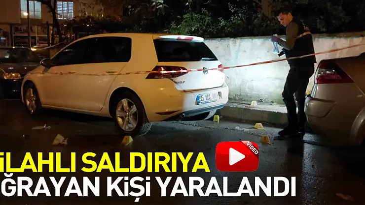 Samsun'da silahlı saldırıya uğrayan kişi yaralandı
