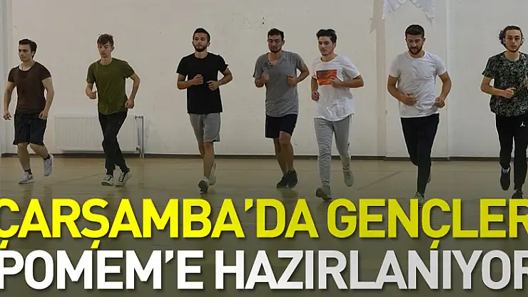 ÇARŞAMBA'DA GENÇLER POMEM'E HAZIRLANIYOR