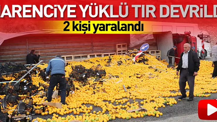 Samsun'da narenciye yüklü tır devrildi, 2 kişi yaralandı
