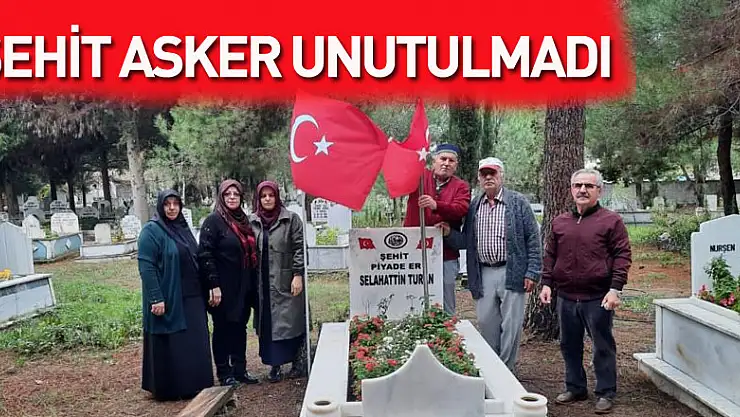 Şehit asker unutulmadı
