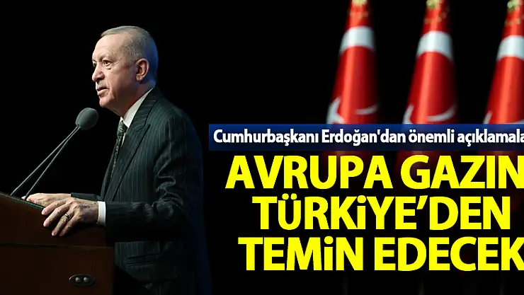 Cumhurbaşkanı Erdoğan'dan önemli açıklamalar