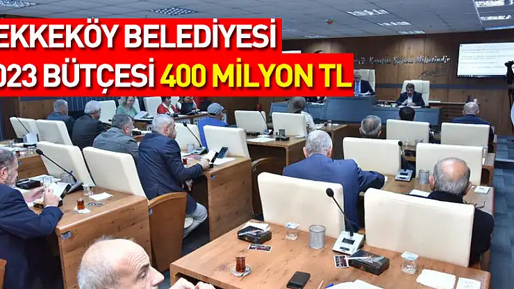 Tekkeköy Belediyesi 2023 bütçesi 400 milyon TL
