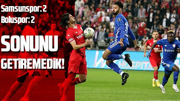 Spor Toto 1. Lig: Samsunspor: 2 - Boluspor: 2