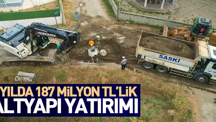Samsun'da 4 yılda 187 milyon TL'lik altyapı yatırımı