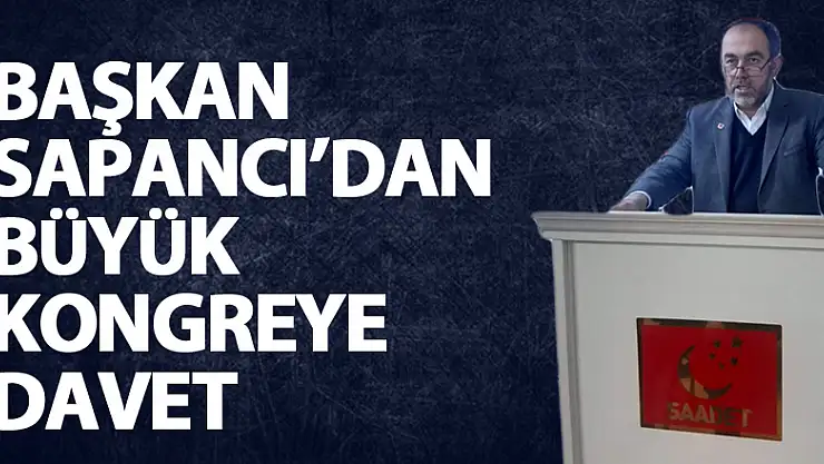 Başkan Sapancı'dan büyük kongreye davet