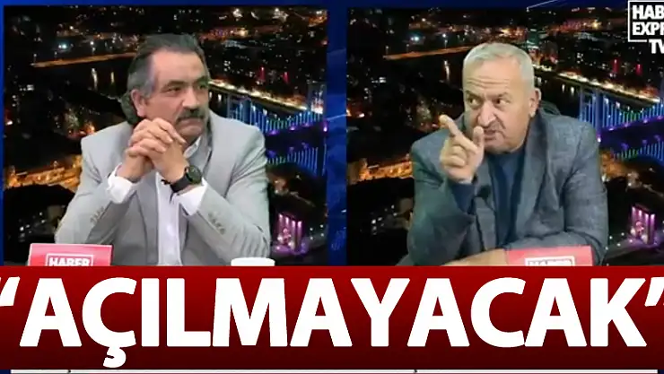 'AÇILMAYACAK'