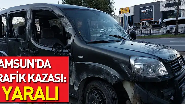 Samsun'da trafik kazası: 1 yaralı