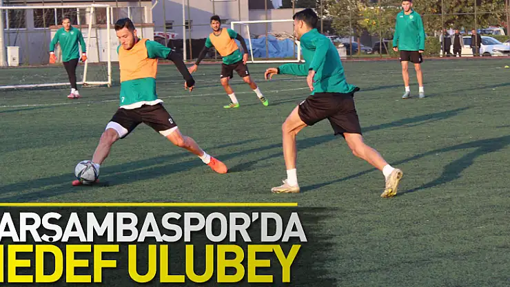 Çarşambaspor'daHedef Ulubey