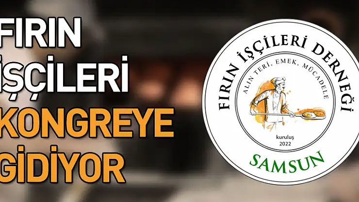 Fırın işçileri kongreye gidiyor