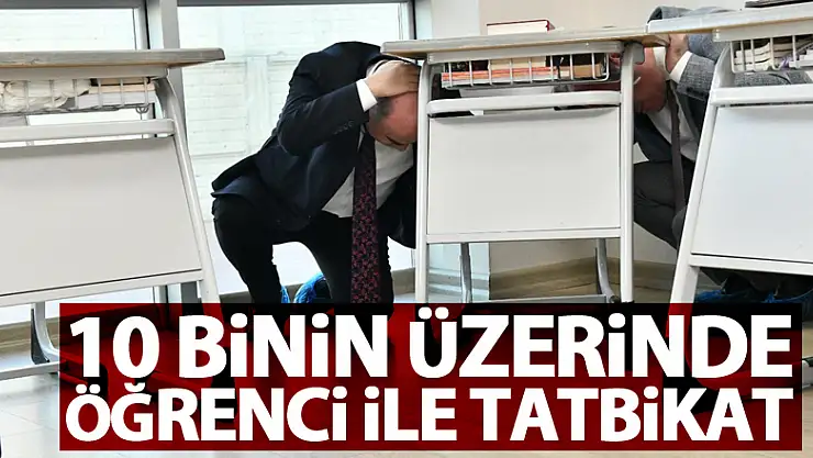 10 binin üzerinde öğrencinin katılımıyla deprem anı ve tahliye tatbikatı