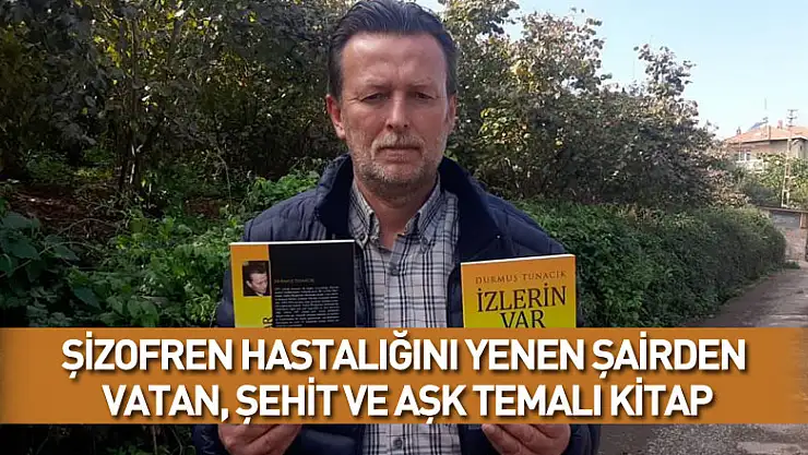Şizofren hastalığını yenen şairden vatan, şehit ve aşk temalı kitap