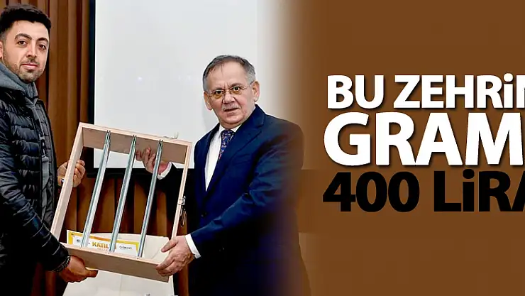 Bu zehrin gramı 400 lira