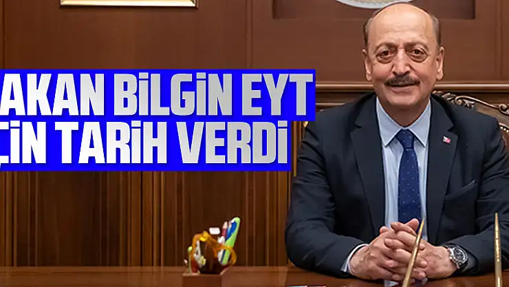 Bakan Bilgin EYT için tarih verdi