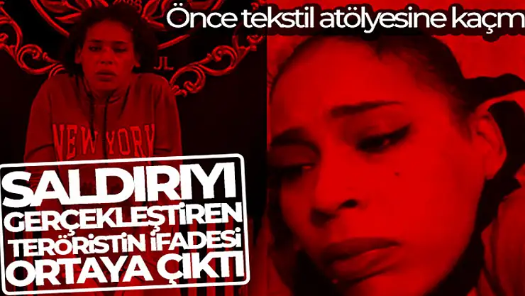 Beyoğlu'ndaki saldırıyı gerçekleştiren teröristin ifadesi ortaya çıktı