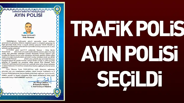Nefes alamayan çocuğu ölümden kurtaran trafik polisi ayın polisi seçildi