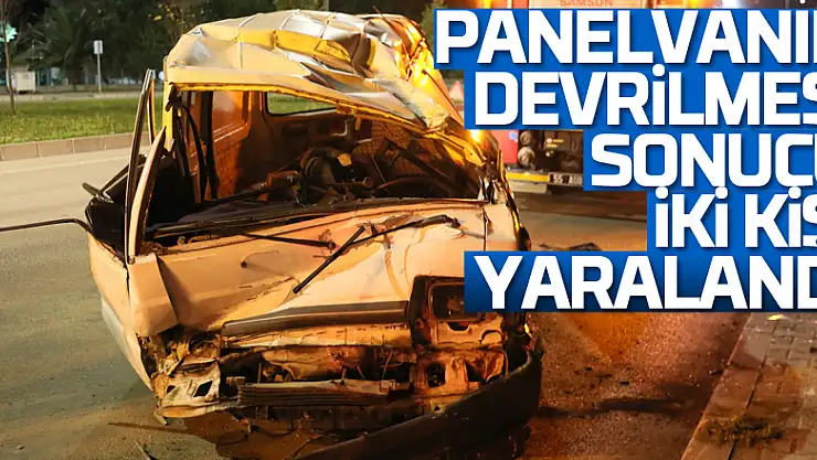 Samsun'da panelvanın devrilmesi sonucu iki kişi yaralandı