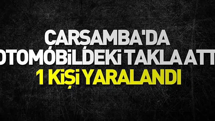 Çarşamba'da takla atan otomobildeki 1 kişi yaralandı