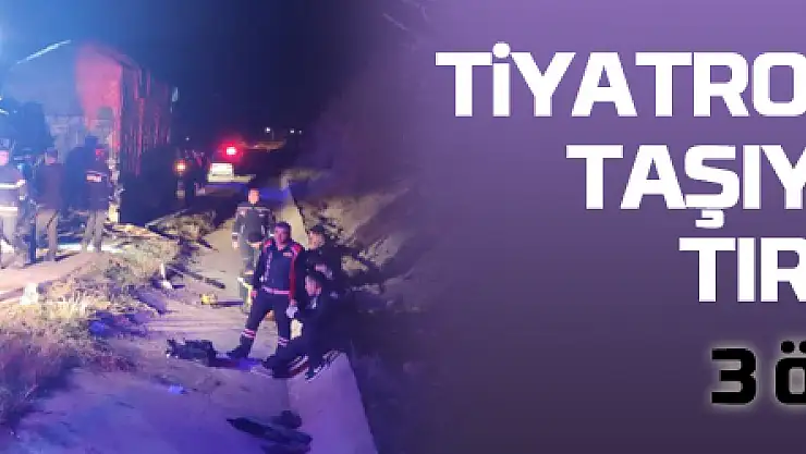 Amasya'da tiyatro oyuncularını taşıyan minibüs tıra çarptı: 3 ölü, 8 yaralı