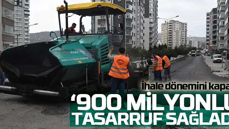 'İhale dönemini kapattı, 900 milyonluk tasarruf sağladı'