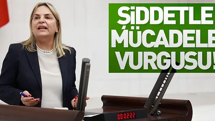 Şiddetle mücadele vurgusu!