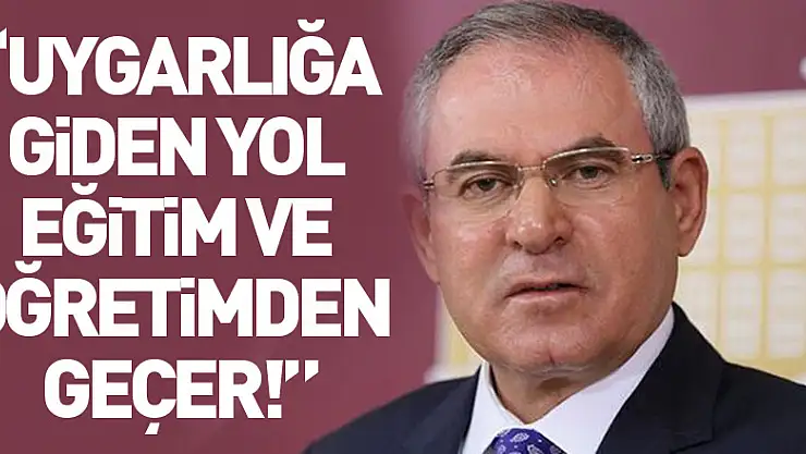 'Uygarlığa giden yol eğitim ve öğretimden geçer!'