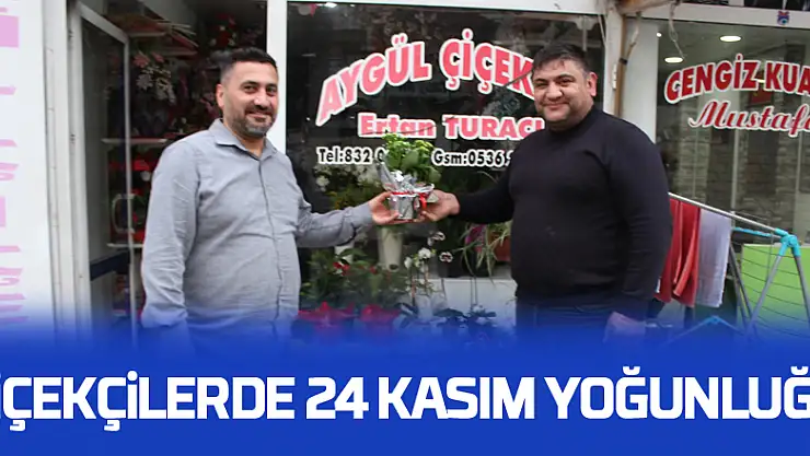 Çiçekçilerde 24 Kasım Yoğunluğu