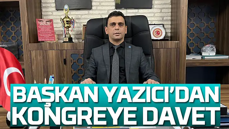 Başkan Yazıcı'dan kongreye davet