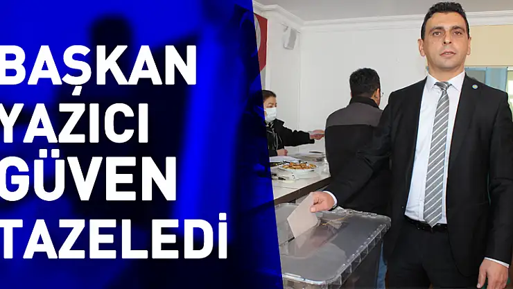 Başkan Yazıcı Güven Tazeledi
