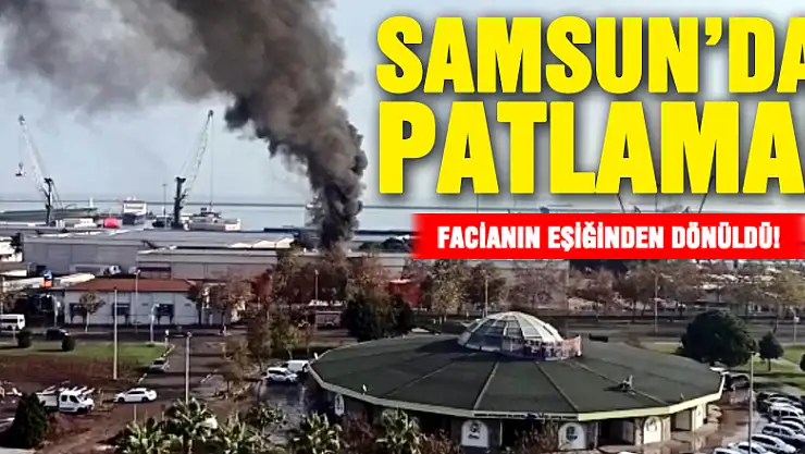 Samsun limanında yağ tankı bomba gibi patladı, facianın eşiğinden dönüldü