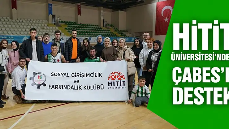 HİTİT ÜNİVERSİTESİ'NDEN ÇABES'E DESTEK