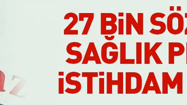 2023 yılında 27 bin sözleşmeli sağlık personeli istihdam edilecek