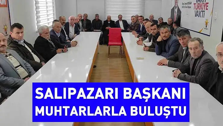 Salıpazarı Belediye Başkanı Halil Akgül muhtarlarla buluştu