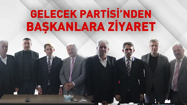 Gelecek Partisi'nden Başkanlara Ziyaret