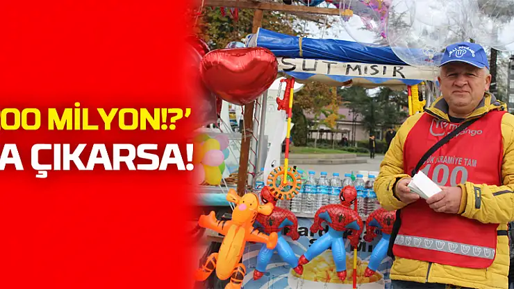 '200 MİLYON!?' YA ÇIKARSA!