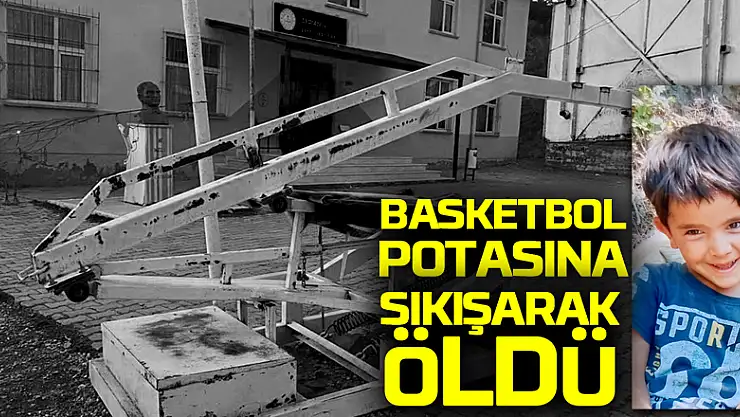 5 yaşındaki çocuk basketbol potasına sıkışarak öldü
