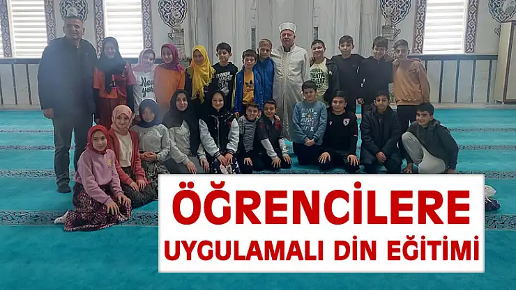 ÖĞRENCİLERE UYGULAMALI DİN EĞİTİMİ