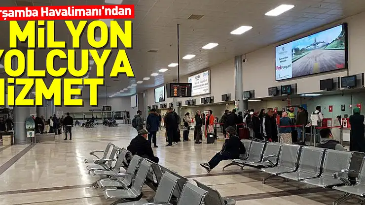 Çarşamba Havalimanı'ndan 1 milyon 128 bin yolcuya hizmet