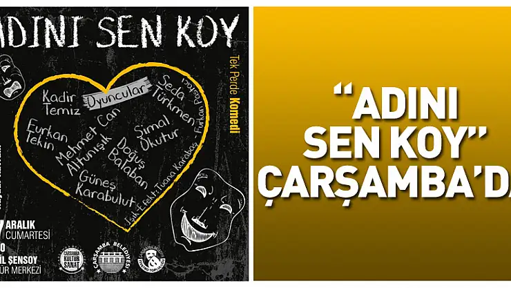 'ADINI SEN KOY' ÇARŞAMBA'DA
