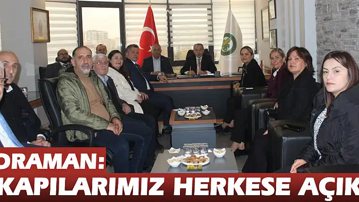 Toraman: 'Kapılarımız herkese açık'