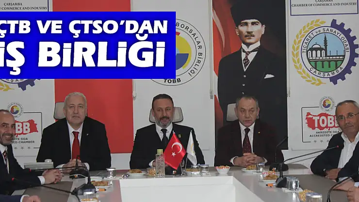 ÇTB ve ÇTSO'dan iş birliği